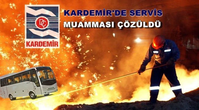 Kardemir' de servis muamması çözüldü.