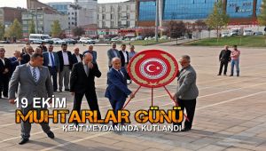 19 Ekim Muhtarlar Günü kent meydanında kutlandı