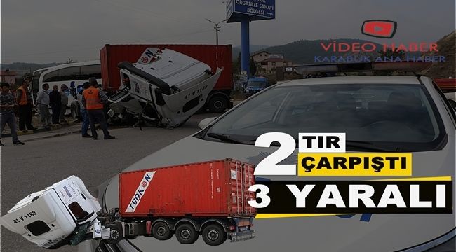 2 tır çarpıştı: 3 yaralı