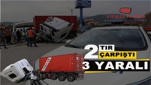 2 tır çarpıştı: 3 yaralı