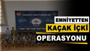 Emniyetten kaçak içki operasyonu