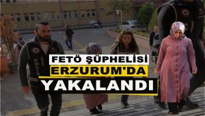 FETÖ şüphelisi kadın Erzurum'da yakalandı