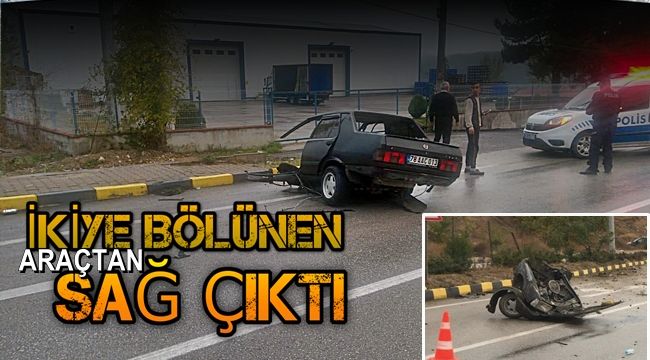 İkiye bölünen araçtan sağ çıktı