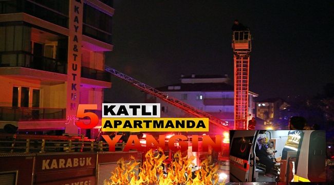 Karabük'te 5 katlı apartmanda yangın çıktı