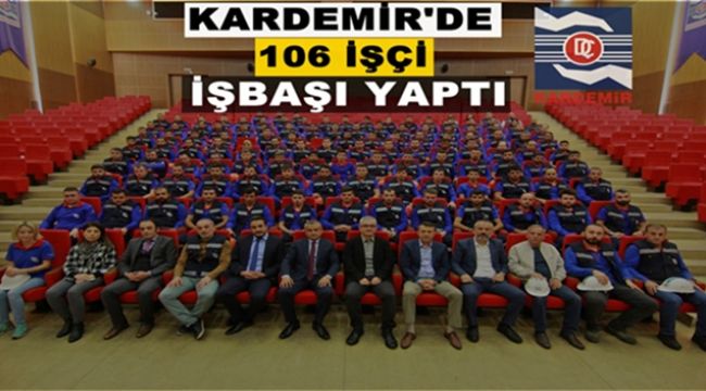 KARDEMİR'de 106 işçi iş başı yaptı