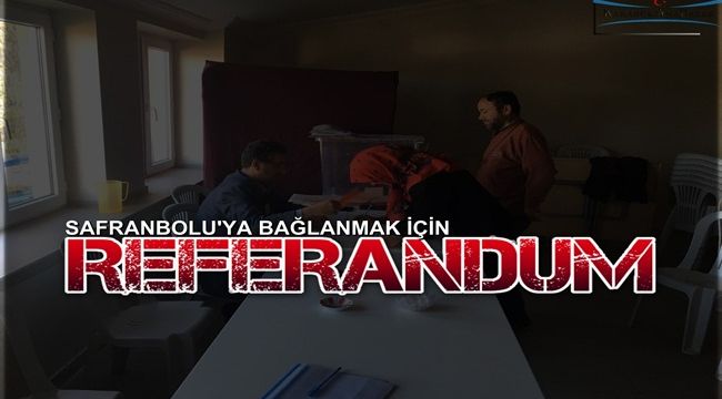 Kastamonu'nun köyleri Karabük'e bağlanmak için referanduma gidiyor