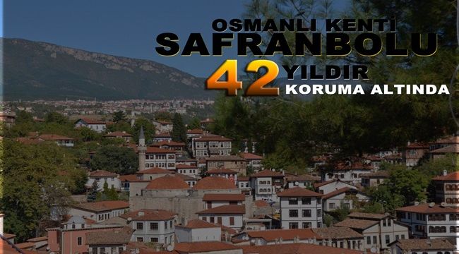 Osmanlı kenti Safranbolu 42 yıldır koruma altında