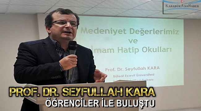 Prof. Dr. Seyfullah KARA öğrenciler ile buluştu