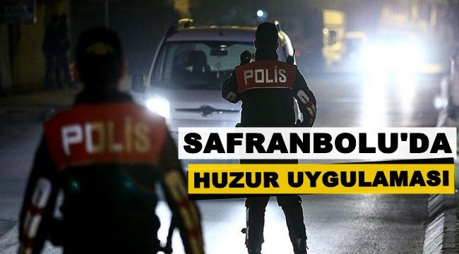 Safranbolu'da asayiş ve huzur uygulaması