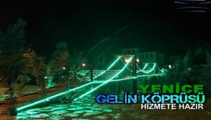 Yenice gelin köprüsü hizmete hazır