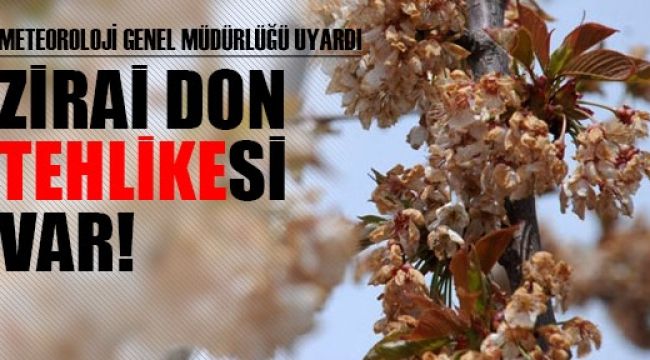 Zirai Don Uyarısı yapıldı.
