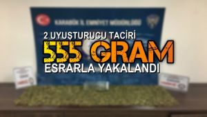 2 uyuşturucu taciri, 555 gram esrarla yakalandı