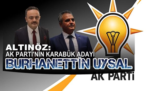AK Parti'nin Karabük adayı Burhanettin Uysal