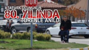 Atatürk ölümünün 80. yılında törenle anıldı