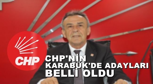 CHP'nin Karabük Merkez ve Yortan'da adayları belli oldu