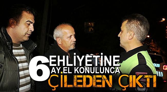 Ehliyetine 6 ay el konulunca çileden çıktı