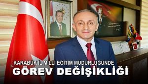 Karabük İl Milli Eğitim Müdürlüğünde görev değişikliği 
