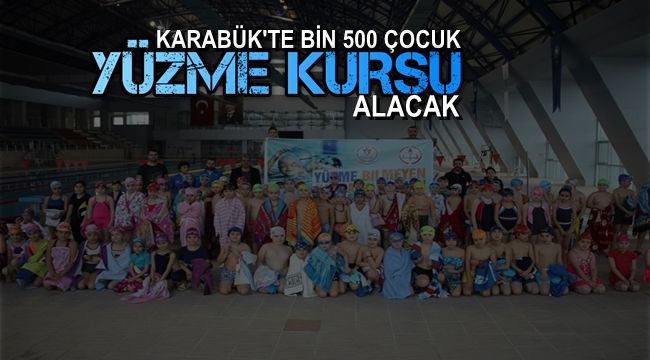 Karabük'te bin 500 çocuk yüzme kursu alacak
