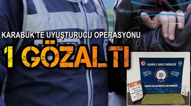 Karabük'te uyuşturucu operasyonu: 1 gözaltı