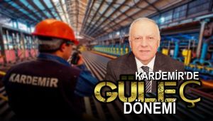 KARDEMİR'de Güleç dönemi