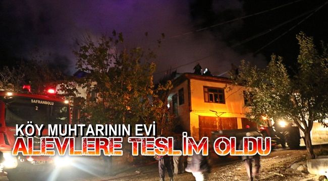 Köy muhtarının evi alevlere teslim oldu