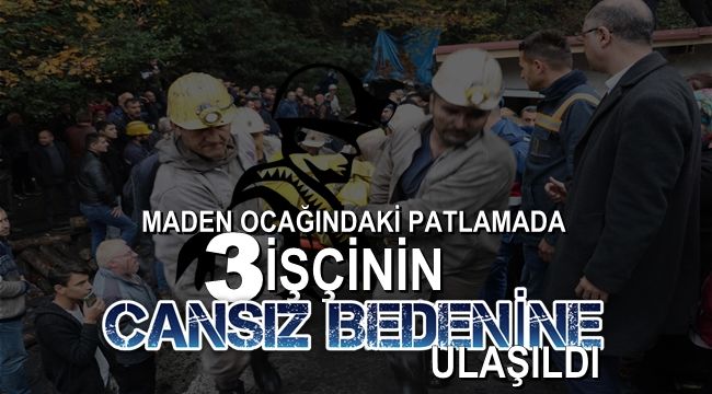 Maden ocağındaki patlamada 3 işçinin cansız bedenine ulaşıldı