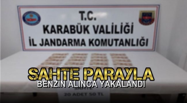 Sahte parayla benzin alınca yakalandı