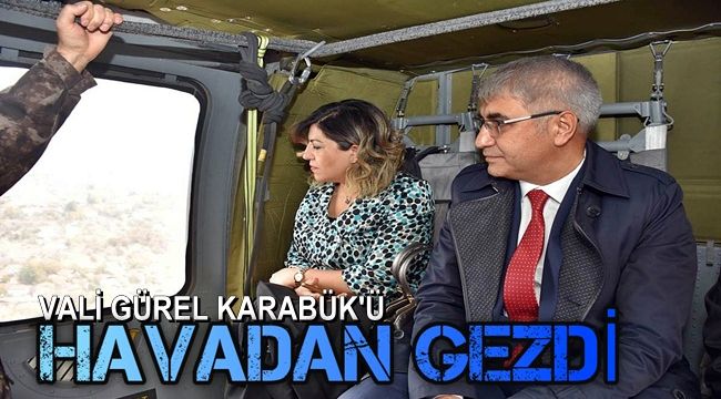 Vali Gürel, Karabük'ü havadan gezdi