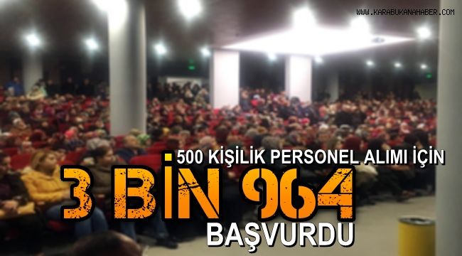 500 kişilik personel alımı için 3 bin 964 kişi başvurdu