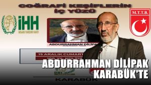 Abdurrahman DİLİPAK Karabük'te