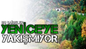 Bu Şaibeler Yenice'ye Yakışmıyor