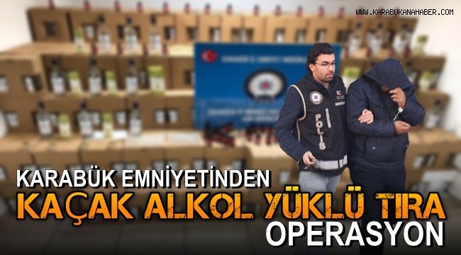 Karabük Emniyetinden kaçak alkol yüklü tıra operasyon
