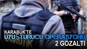 Karabük'te uyuşturucu operasyonu: 2 gözaltı