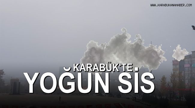 Karabük'te yoğun sis etkili oldu
