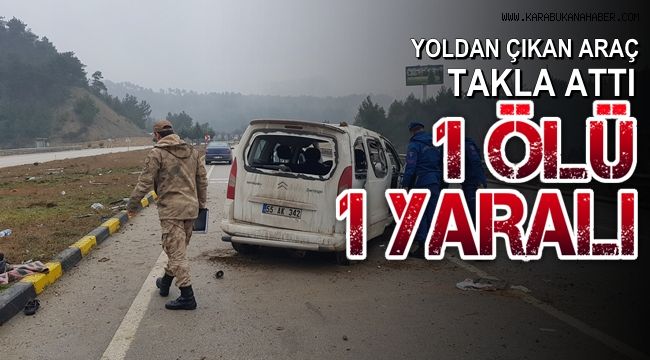 Karabük'te yoldan çıkan araç takla attı: 1 ölü, 1 ağır yaralı