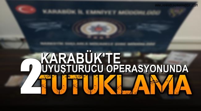 Karabük'teki uyuşturucu operasyonunda 2 tutuklama