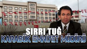 Karabük'ün yeni emniyet müdürü Sırrı Tuğ oldu