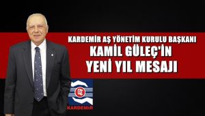 Kardemir AŞ Yönetim Kurulu Başkanı Kamil Güleç'in Yeni Yıl Mesajı
