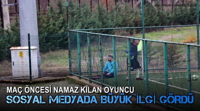 Maç öncesi namaz kılan oyuncunun görüntüsü sosyal medyada büyük ilgi gördü