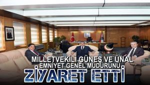 Milletvekili Güneş ve Ünal Emniyet Genel Müdürünü ziyaret etti