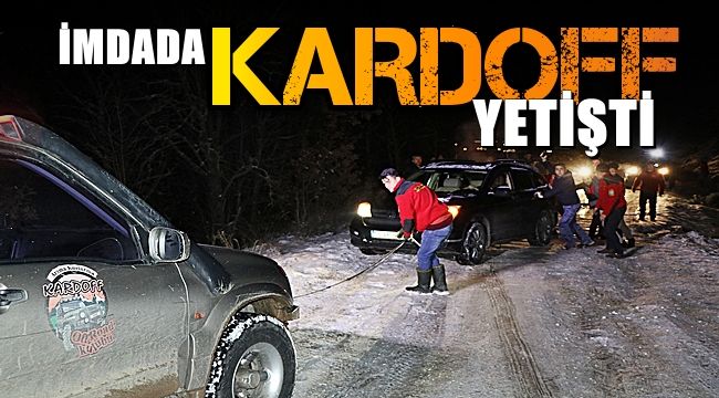 Orman yollarında mahsur kalanların imdadına KARDOF ekipleri yetişti