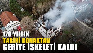 Safranbolu'da 170 yıllık tarihi konaktan geriye iskeleti kaldı