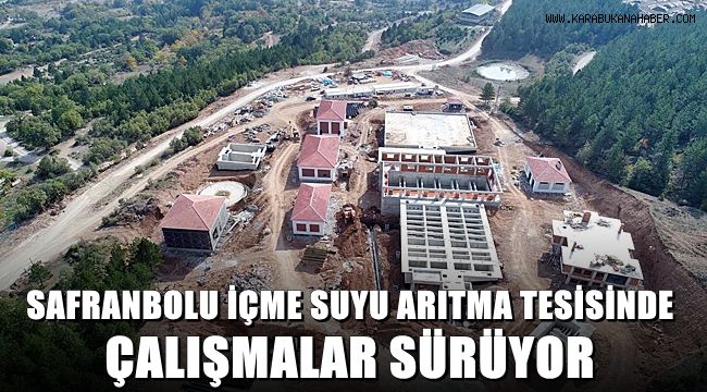 Safranbolu içme suyu arıtma tesisinde çalışmalar sürüyor