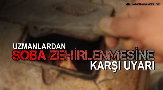 Uzmanlardan soba zehirlenmelerine karşı uyarı
