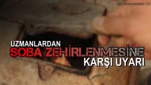 Uzmanlardan soba zehirlenmelerine karşı uyarı