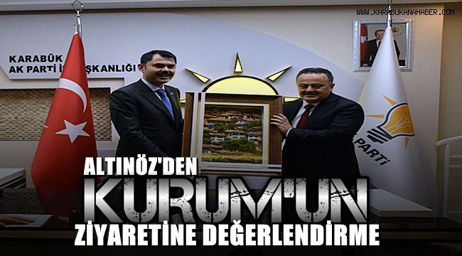 Altınöz, Kurum'un ziyaretini değerlendirdi