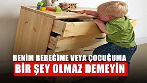 'Bebek ve çocuklara yönelik ev kazalarına dikkat'
