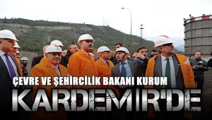 Çevre ve Şehircilik Bakanı Kurum KARDEMİR'de incelemelerde bulundu