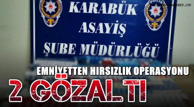 Emniyetten hırsızlık operasyonu: 2 gözaltı