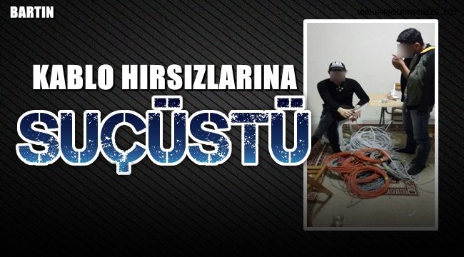 Kablo hırsızlarına suçüstü